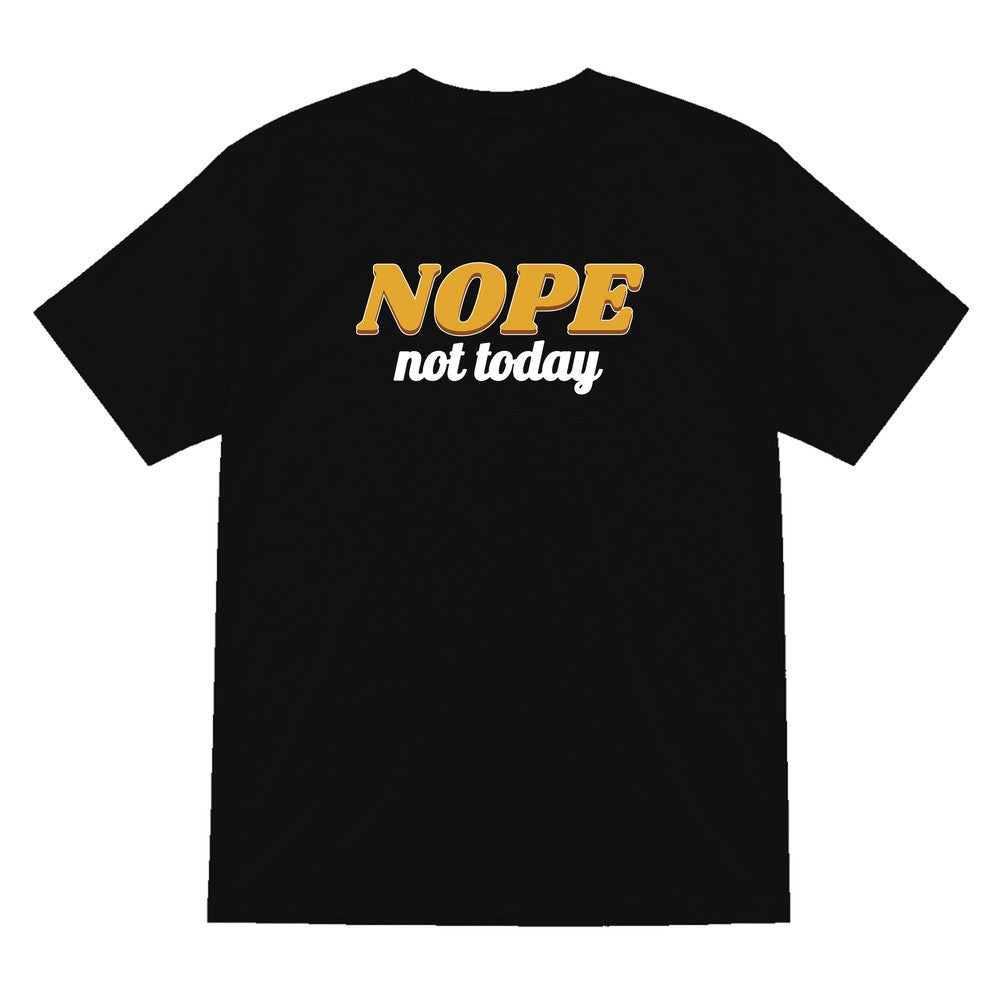 Nope Not Today Funny Quote T-Shirt & Sweatshirt T-Shirt in Black