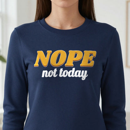 Nope Not Today Funny Quote T-Shirt & Sweatshirt in another colour