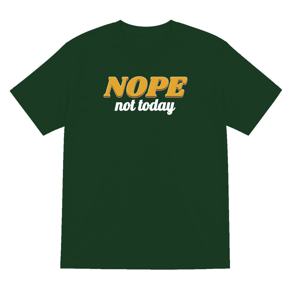 Nope Not Today Funny Quote T-Shirt & Sweatshirt T-Shirt in Forest Green