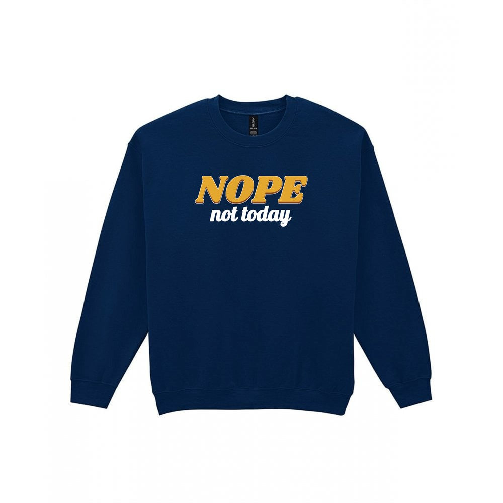Nope Not Today Funny Quote T-Shirt & Sweatshirt Sweatshirt in Navy