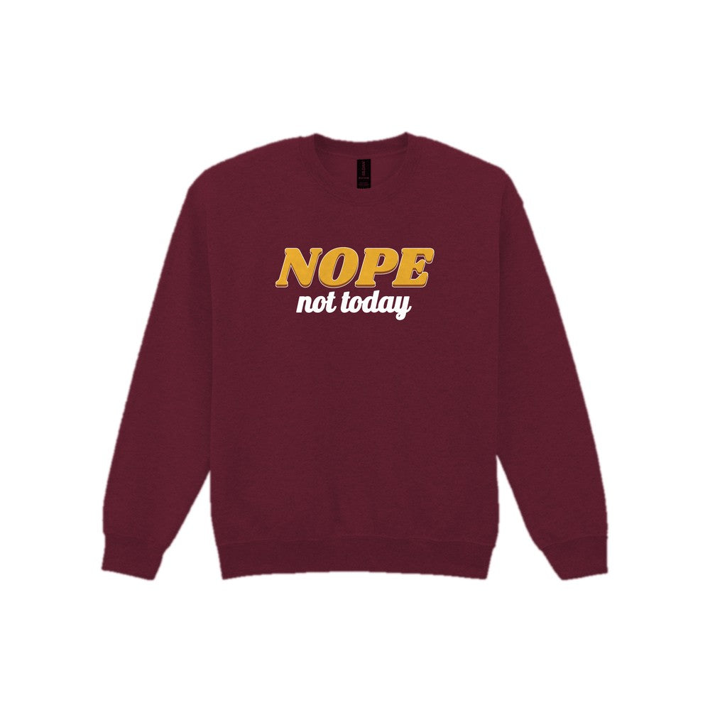 Nope Not Today Funny Quote T-Shirt & Sweatshirt Sweatshirt in Maroon