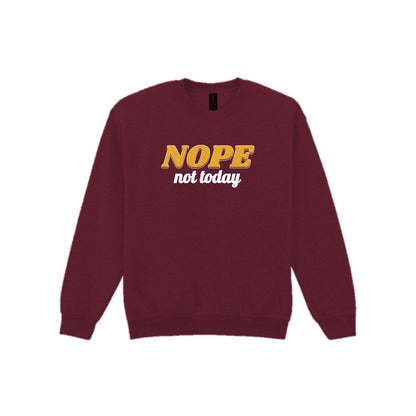 Nope Not Today Funny Quote T-Shirt & Sweatshirt Sweatshirt in Maroon