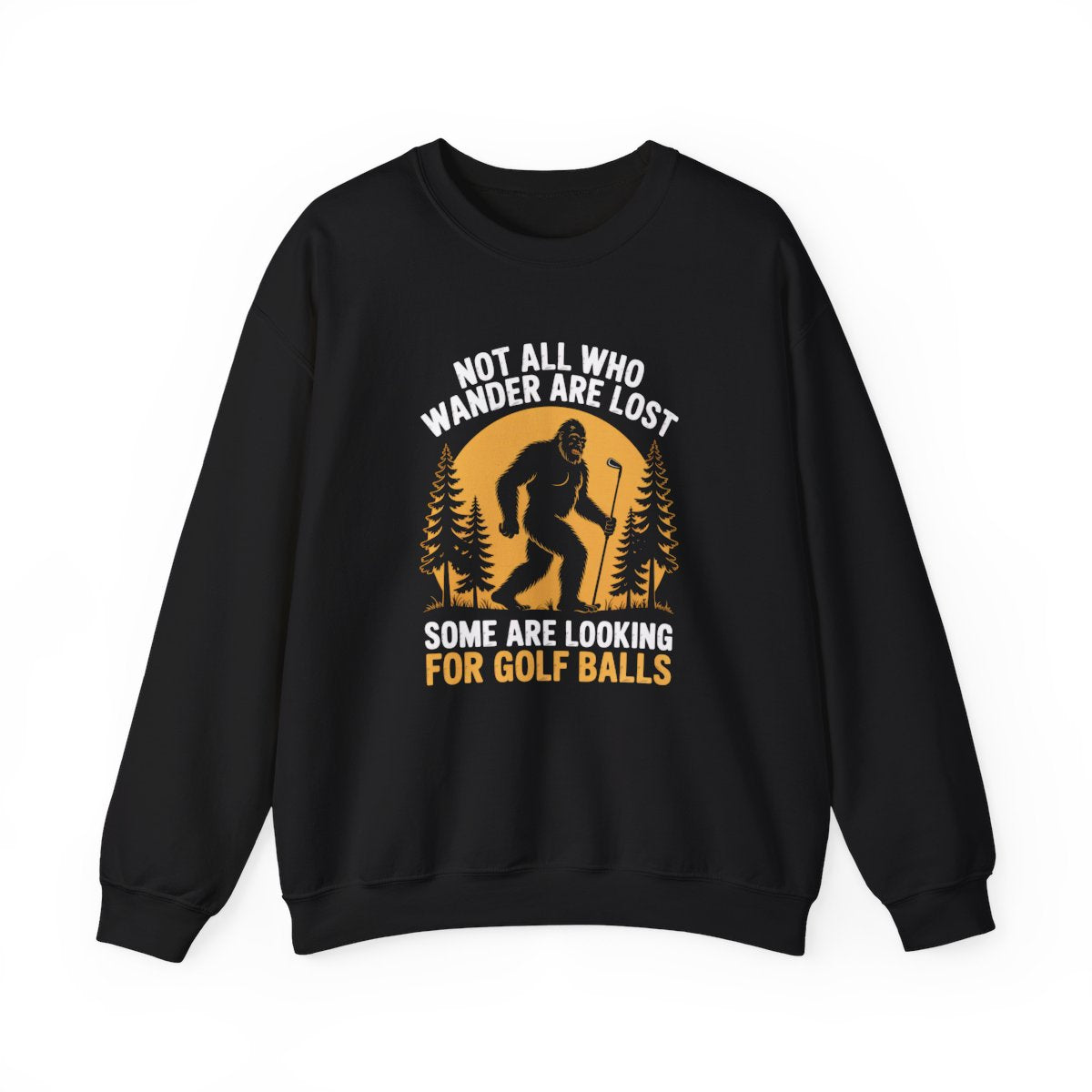 Not All Who Wander Are Lost Golf Sweatshirt - funny sweatshirt by Cheeky Business