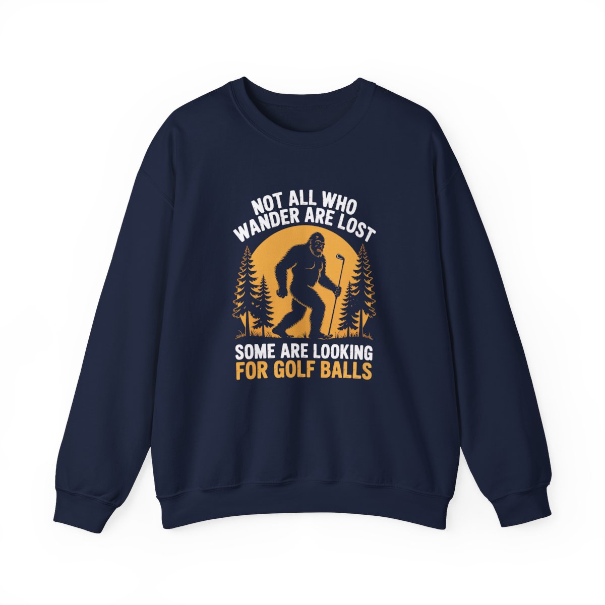 Not All Who Wander Are Lost Golf Sweatshirt - funny sweatshirt by Cheeky Business