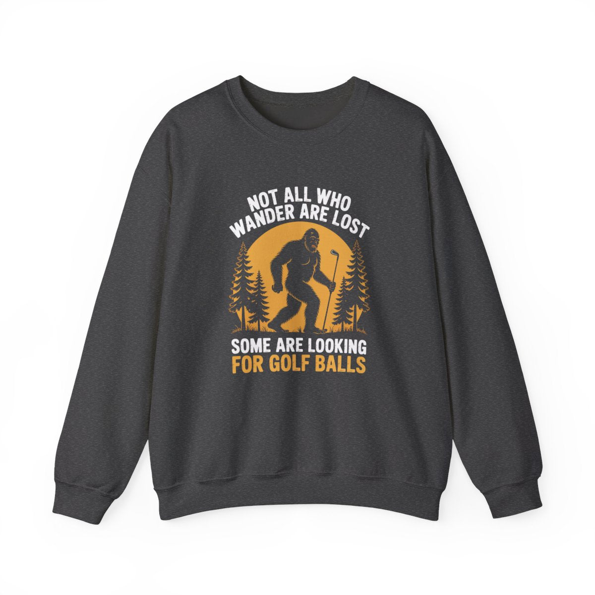 Not All Who Wander Are Lost Golf Sweatshirt - funny sweatshirt by Cheeky Business