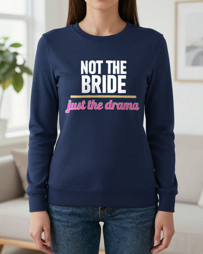 Not The Bride Just The Drama Hen Do T-Shirt & Sweatshirt worn