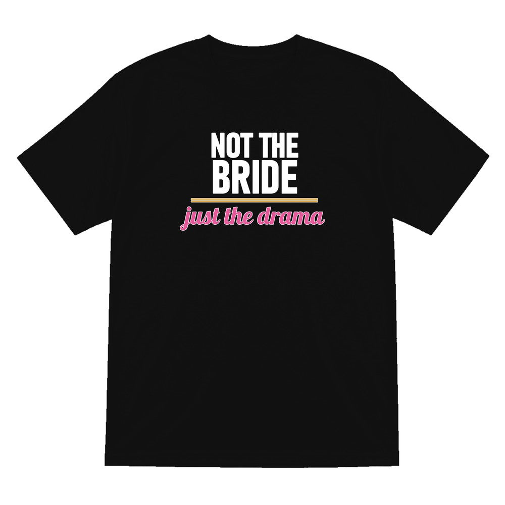 Not The Bride Just The Drama Hen Do T-Shirt & Sweatshirt T-Shirt in Black