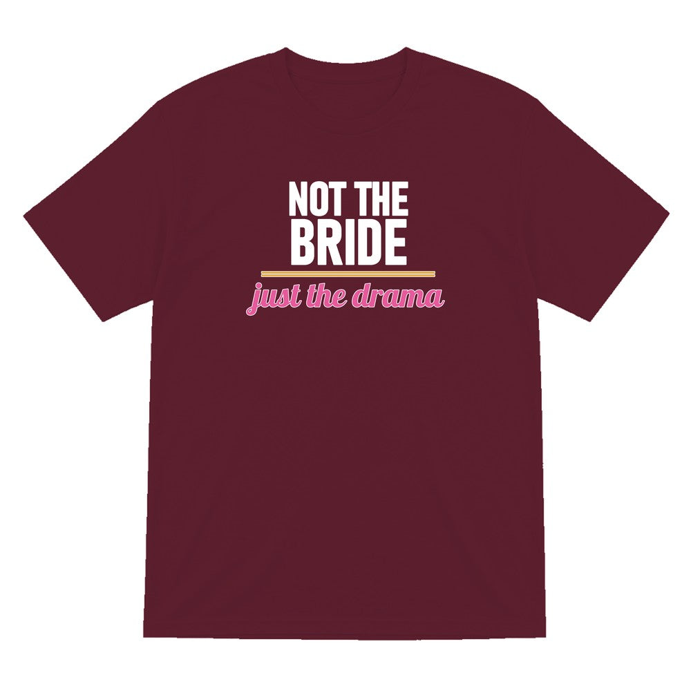 Not The Bride Just The Drama Hen Do T-Shirt & Sweatshirt T-Shirt in Maroon