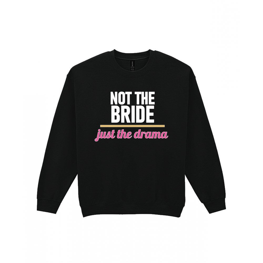 Not The Bride Just The Drama Hen Do T-Shirt & Sweatshirt Sweatshirt in Black