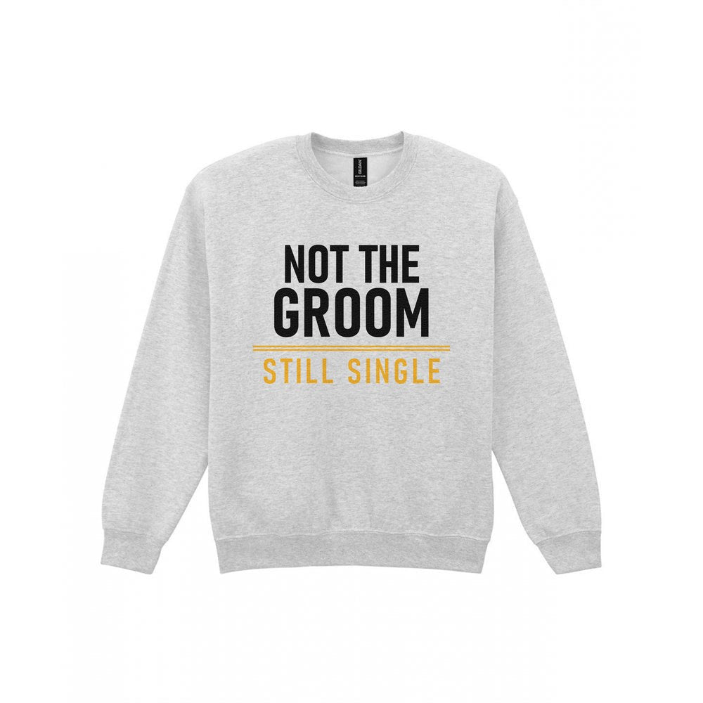 Not The Groom Still Single Stag Do T-Shirt & Sweatshirt Sweatshirt in Sport Grey