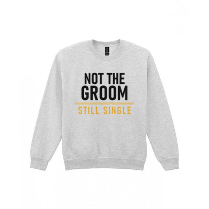 Not The Groom Still Single Stag Do T-Shirt & Sweatshirt Sweatshirt in Sport Grey