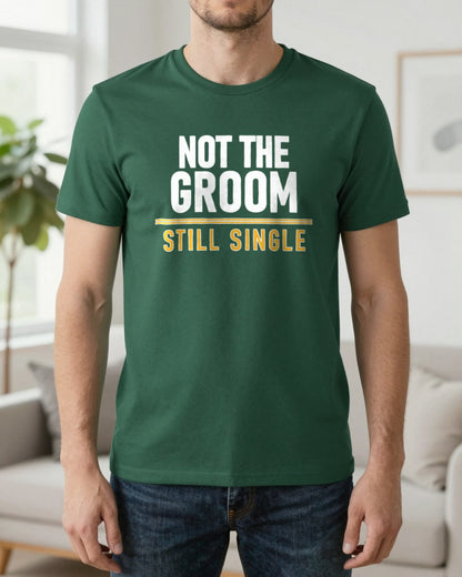 Not The Groom Still Single Stag Do T-Shirt & Sweatshirt worn