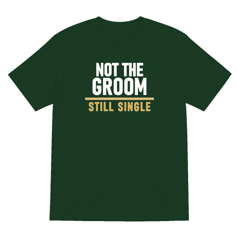 Not The Groom Still Single Stag Do T-Shirt & Sweatshirt T-Shirt in Forest Green