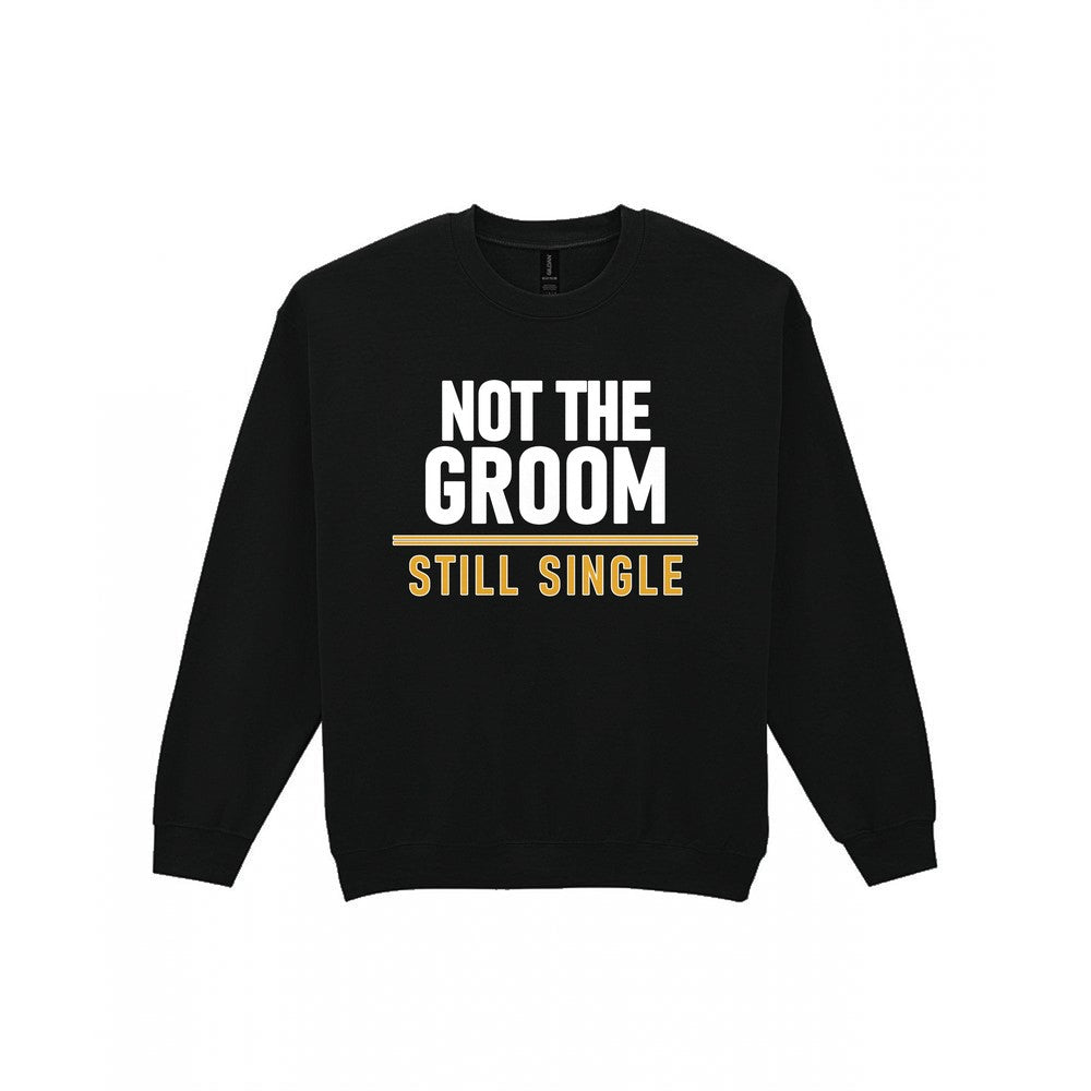 Not The Groom Still Single Stag Do T-Shirt & Sweatshirt Sweatshirt in Black