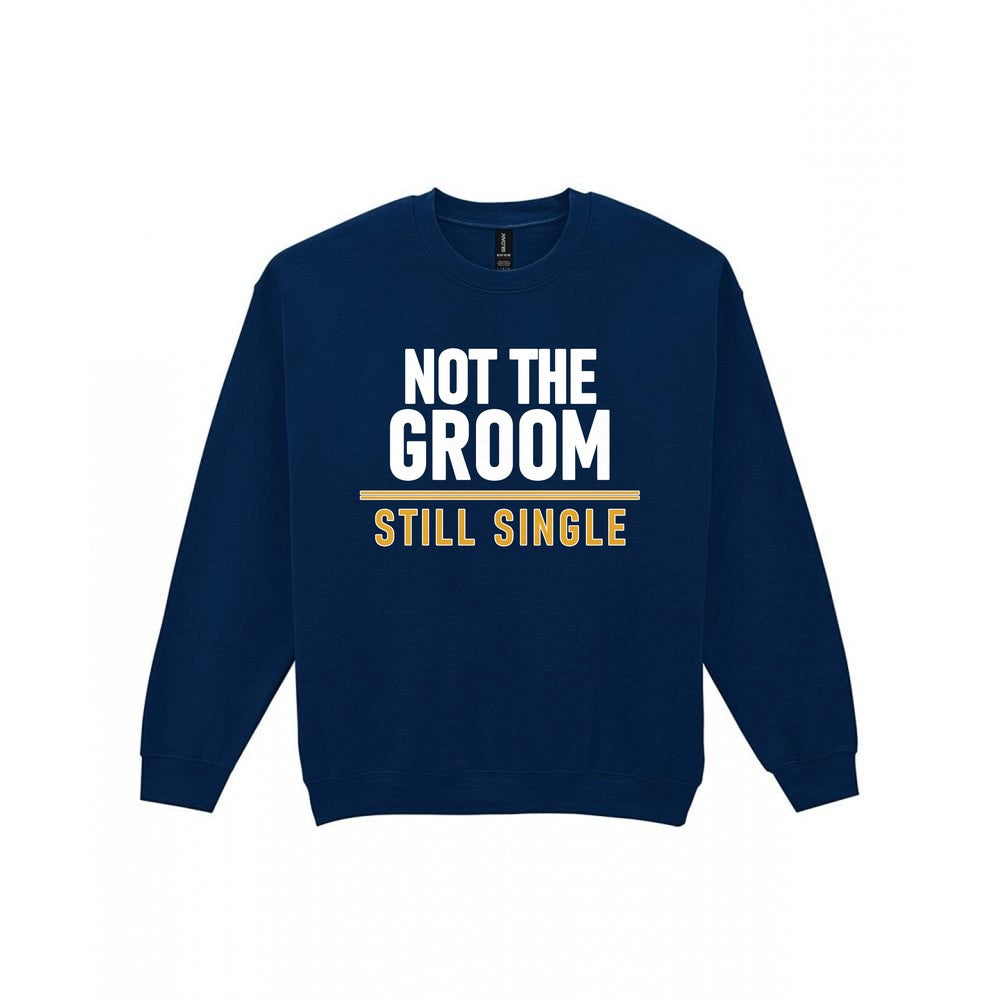 Not The Groom Still Single Stag Do T-Shirt & Sweatshirt Sweatshirt in Navy