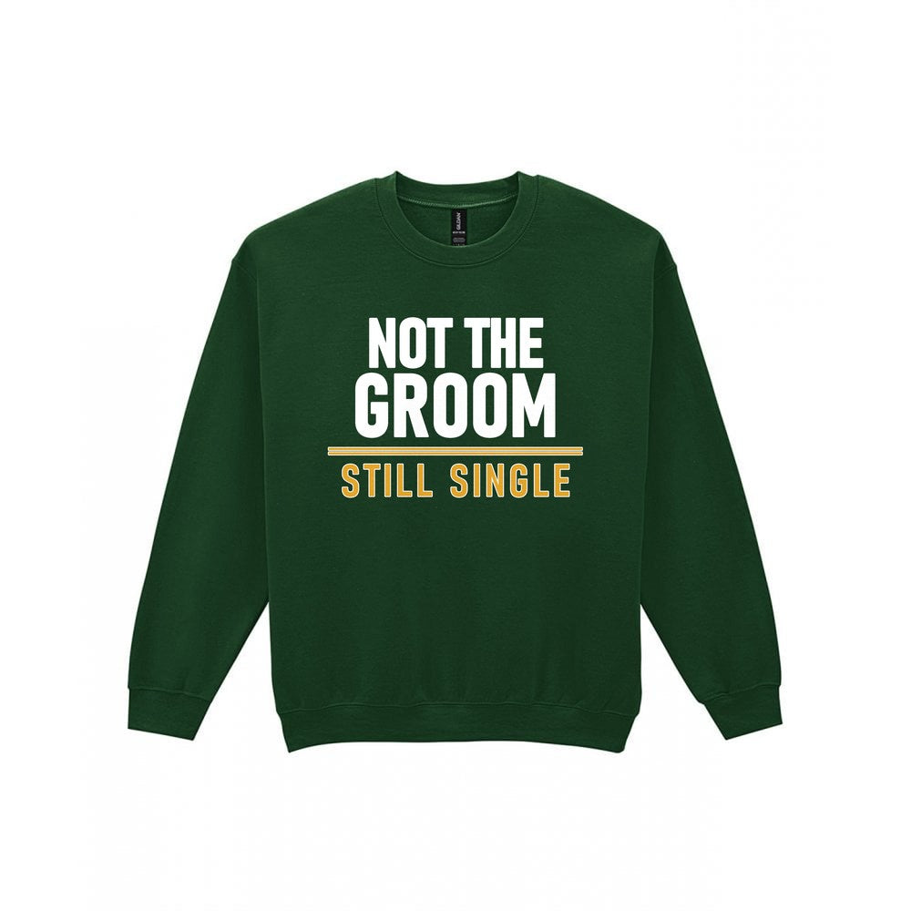 Not The Groom Still Single Stag Do T-Shirt & Sweatshirt Sweatshirt in Forest Green