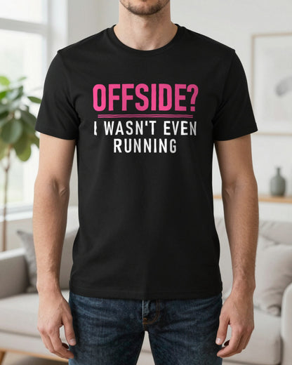 Offside I Was Not Even Running Funny Football T-Shirt & Sweatshirt worn