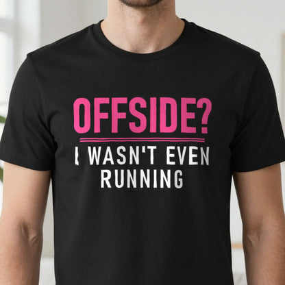 Offside I Was Not Even Running Funny Football T-Shirt & Sweatshirt close-up