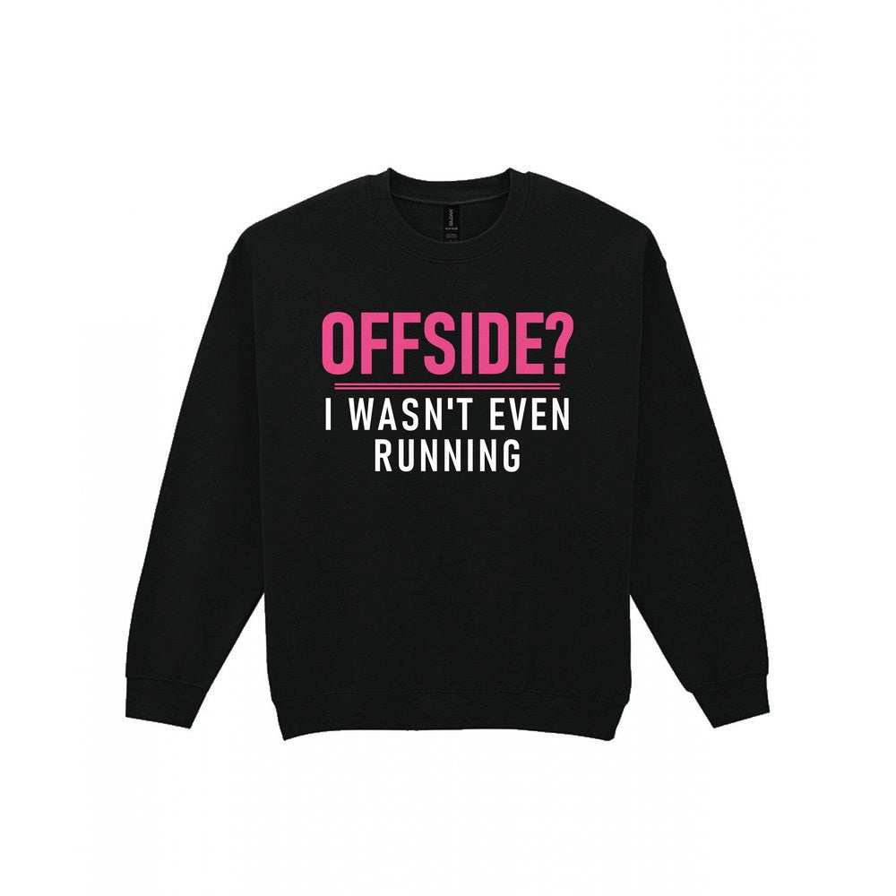 Offside I Was Not Even Running Funny Football T-Shirt & Sweatshirt Sweatshirt in Black