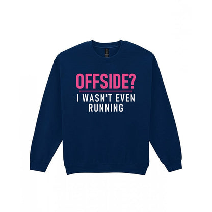 Offside I Was Not Even Running Funny Football T-Shirt & Sweatshirt Sweatshirt in Navy