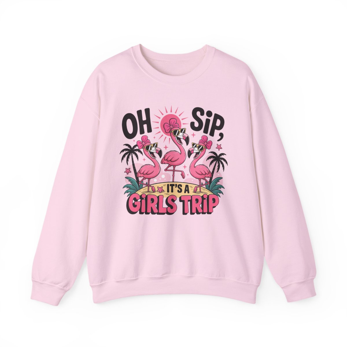 light pink sweatshirt with oh sip it's a girls trip funny beverage design