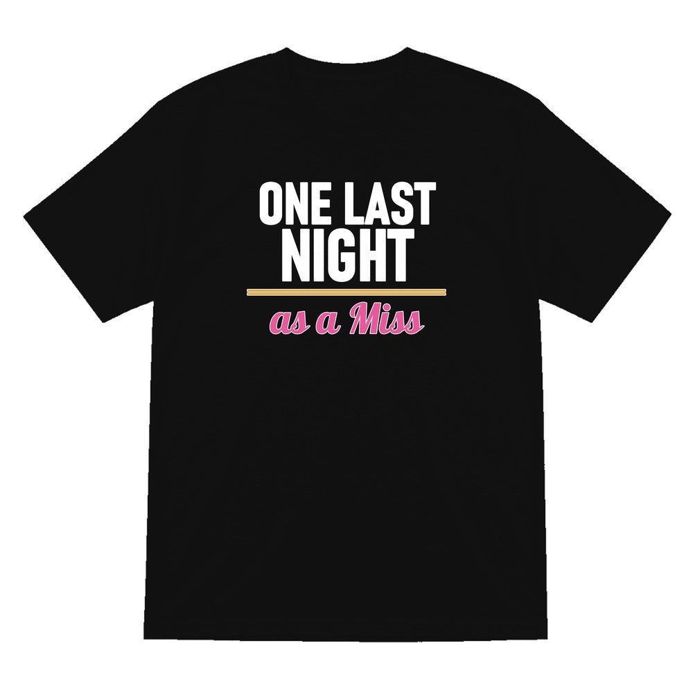 One Last Night As A Miss Hen Do T-Shirt & Sweatshirt T-Shirt in Black