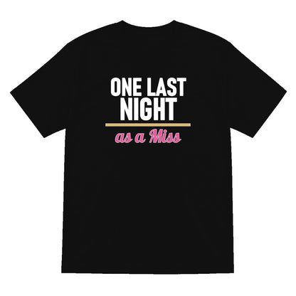 One Last Night As A Miss Hen Do T-Shirt & Sweatshirt T-Shirt in Black