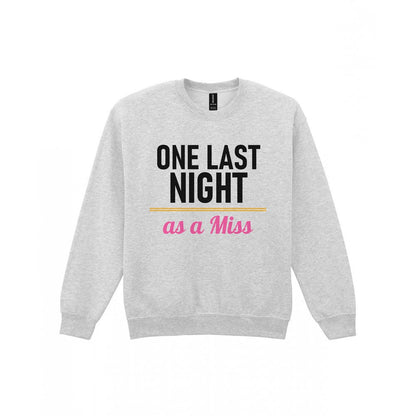 One Last Night As A Miss Hen Do T-Shirt & Sweatshirt Sweatshirt in Sport Grey