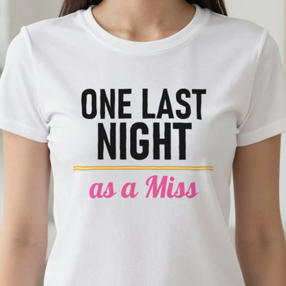 One Last Night As A Miss Hen Do T-Shirt & Sweatshirt close-up