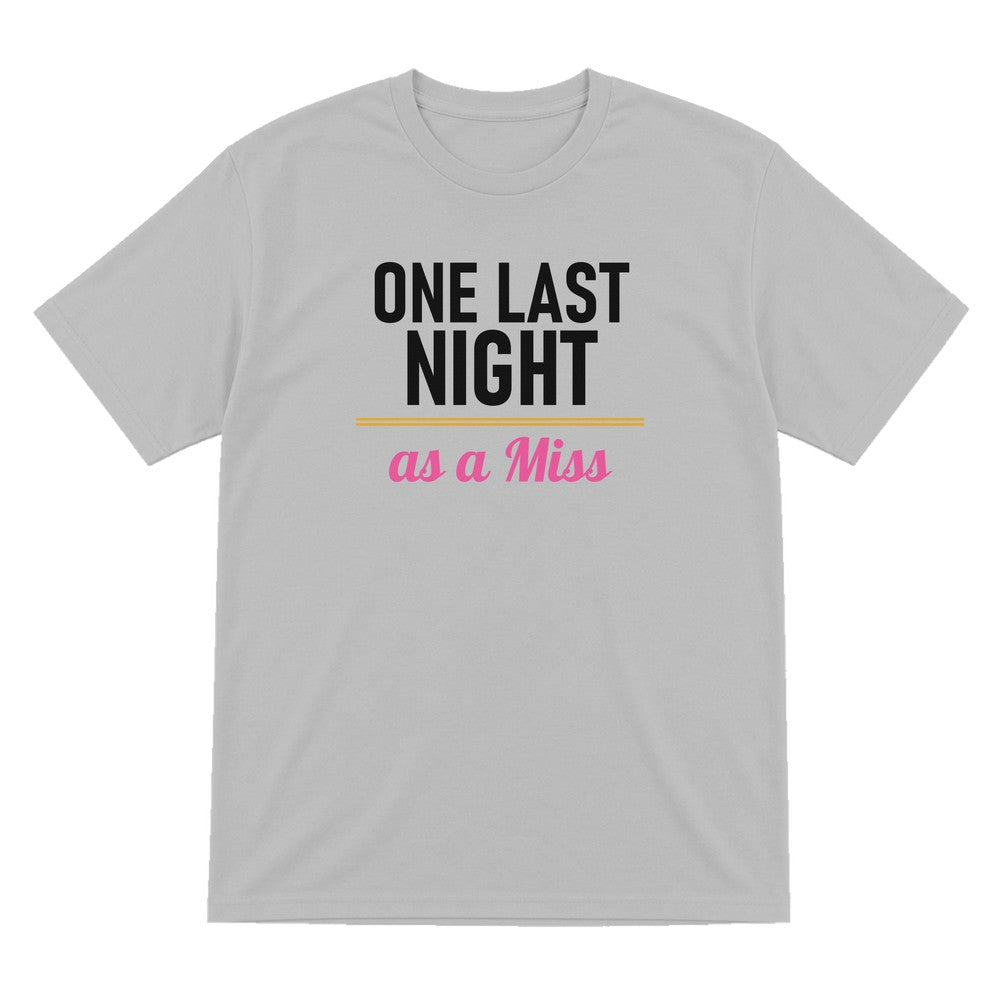 One Last Night As A Miss Hen Do T-Shirt & Sweatshirt T-Shirt in Sport Grey