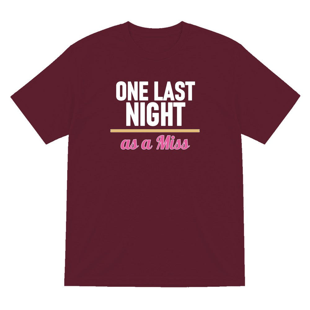 One Last Night As A Miss Hen Do T-Shirt & Sweatshirt T-Shirt in Maroon