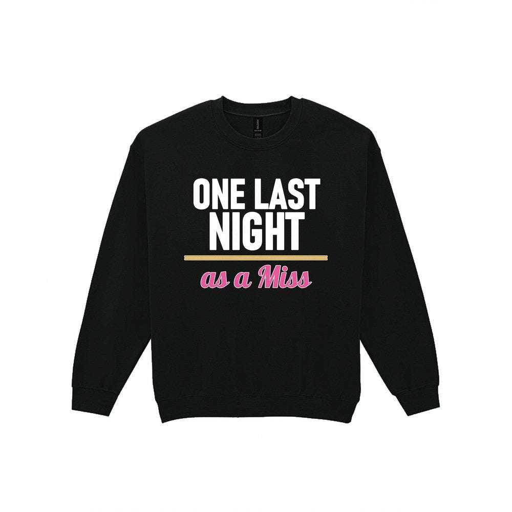 One Last Night As A Miss Hen Do T-Shirt & Sweatshirt Sweatshirt in Black