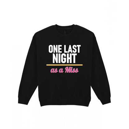 One Last Night As A Miss Hen Do T-Shirt & Sweatshirt Sweatshirt in Black