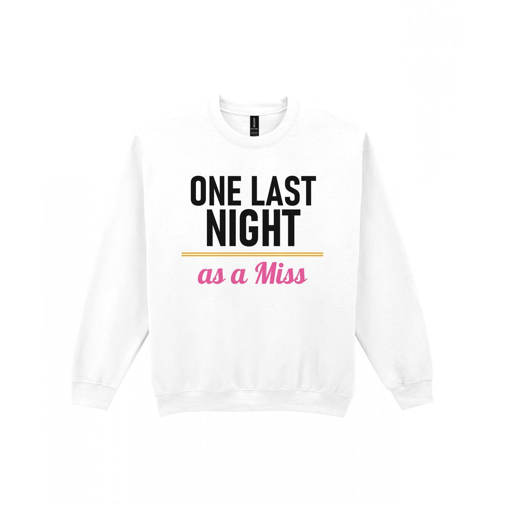 One Last Night As A Miss Hen Do T-Shirt & Sweatshirt Sweatshirt in White
