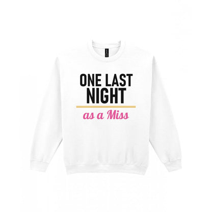 One Last Night As A Miss Hen Do T-Shirt & Sweatshirt Sweatshirt in White