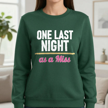 One Last Night As A Miss Hen Do T-Shirt & Sweatshirt in Forest Green, worn, our photo