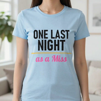 One Last Night As A Miss Hen Do T-Shirt & Sweatshirt in Light Blue, worn, our photo