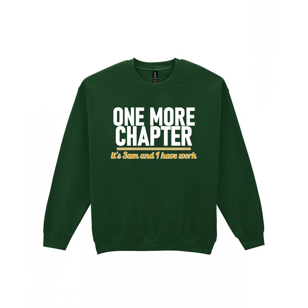 One More Chapter It's 3am And I Have Work Funny T-Shirt & Sweatshirt Sweatshirt in Forest Green