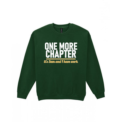 One More Chapter It's 3am And I Have Work Funny T-Shirt & Sweatshirt Sweatshirt in Forest Green
