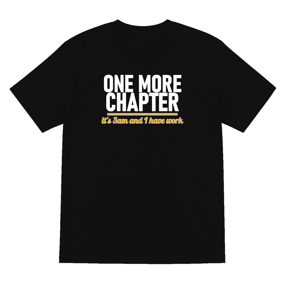 One More Chapter It's 3am And I Have Work Funny T-Shirt & Sweatshirt T-Shirt in Black