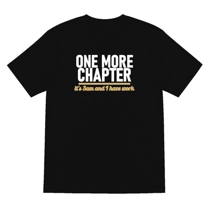 One More Chapter It's 3am And I Have Work Funny T-Shirt & Sweatshirt T-Shirt in Black