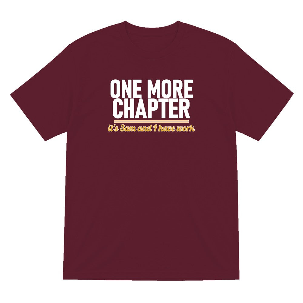 One More Chapter It's 3am And I Have Work Funny T-Shirt & Sweatshirt T-Shirt in Maroon