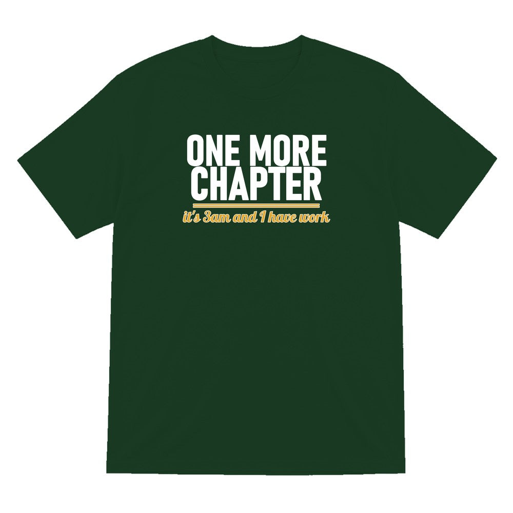 One More Chapter It's 3am And I Have Work Funny T-Shirt & Sweatshirt T-Shirt in Forest Green