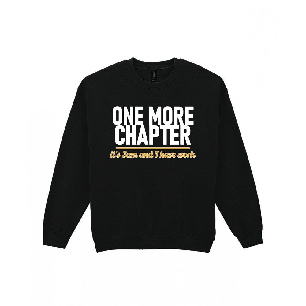 One More Chapter It's 3am And I Have Work Funny T-Shirt & Sweatshirt Sweatshirt in Black