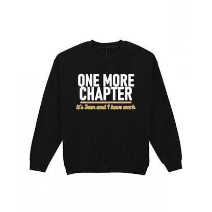 One More Chapter It's 3am And I Have Work Funny T-Shirt & Sweatshirt Sweatshirt in Black