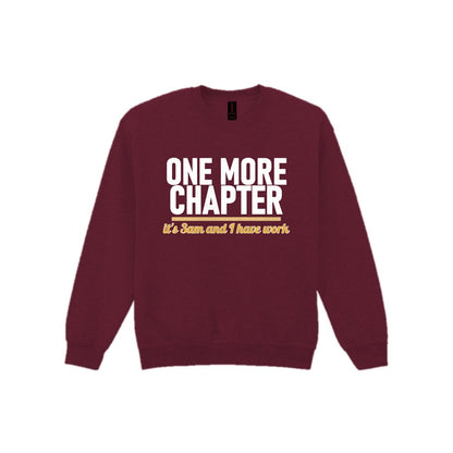 One More Chapter It's 3am And I Have Work Funny T-Shirt & Sweatshirt Sweatshirt in Maroon