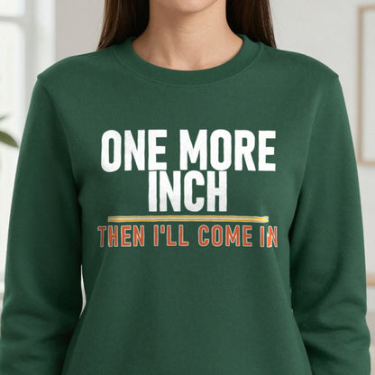 One More Inch Then I'll Come In Funny Cigar T-Shirt & Sweatshirt in another colour