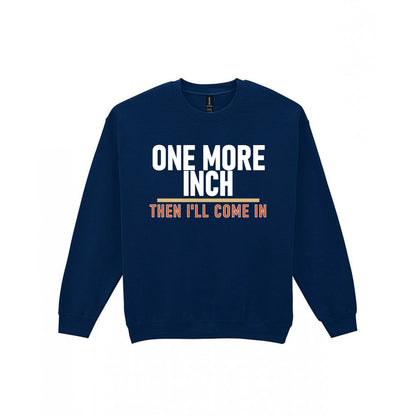 One More Inch Then I'll Come In Funny Cigar T-Shirt & Sweatshirt Sweatshirt in Navy