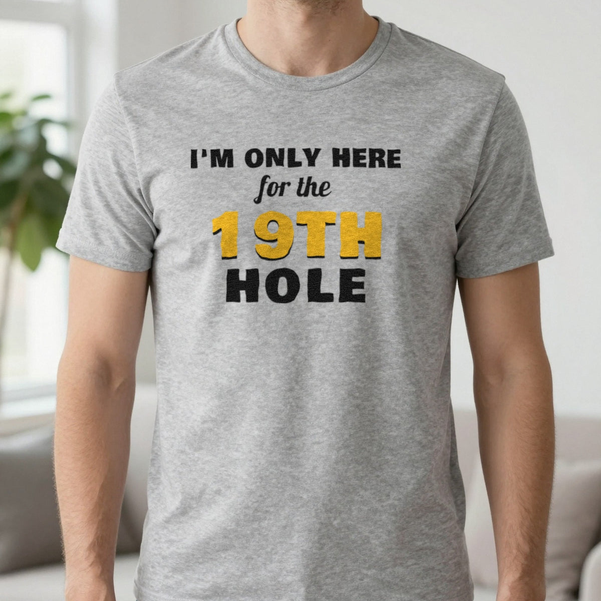 I'm Only Here For The 19th Hole Funny Golf T-Shirt & Sweatshirt in Sport Grey (T-Shirt), worn, our photo