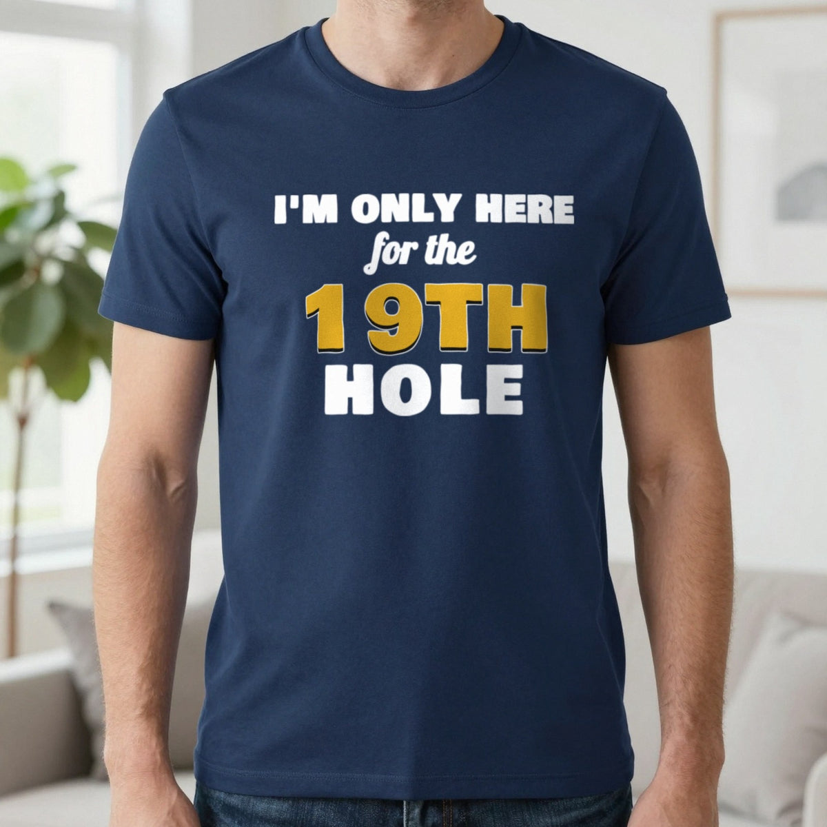 I'm Only Here For The 19th Hole Funny Golf T-Shirt & Sweatshirt in Navy (T-Shirt), worn, our photo